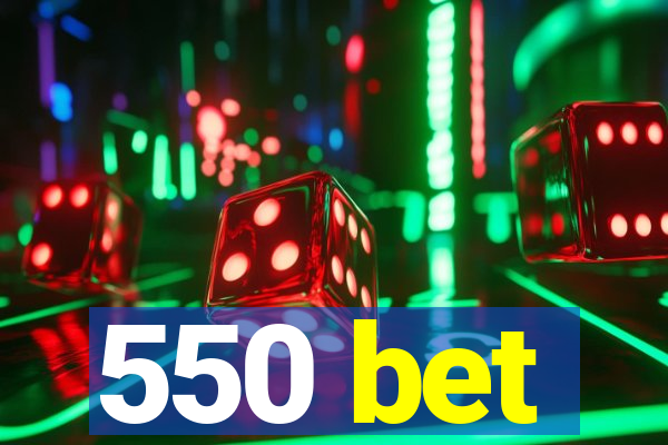 550 bet